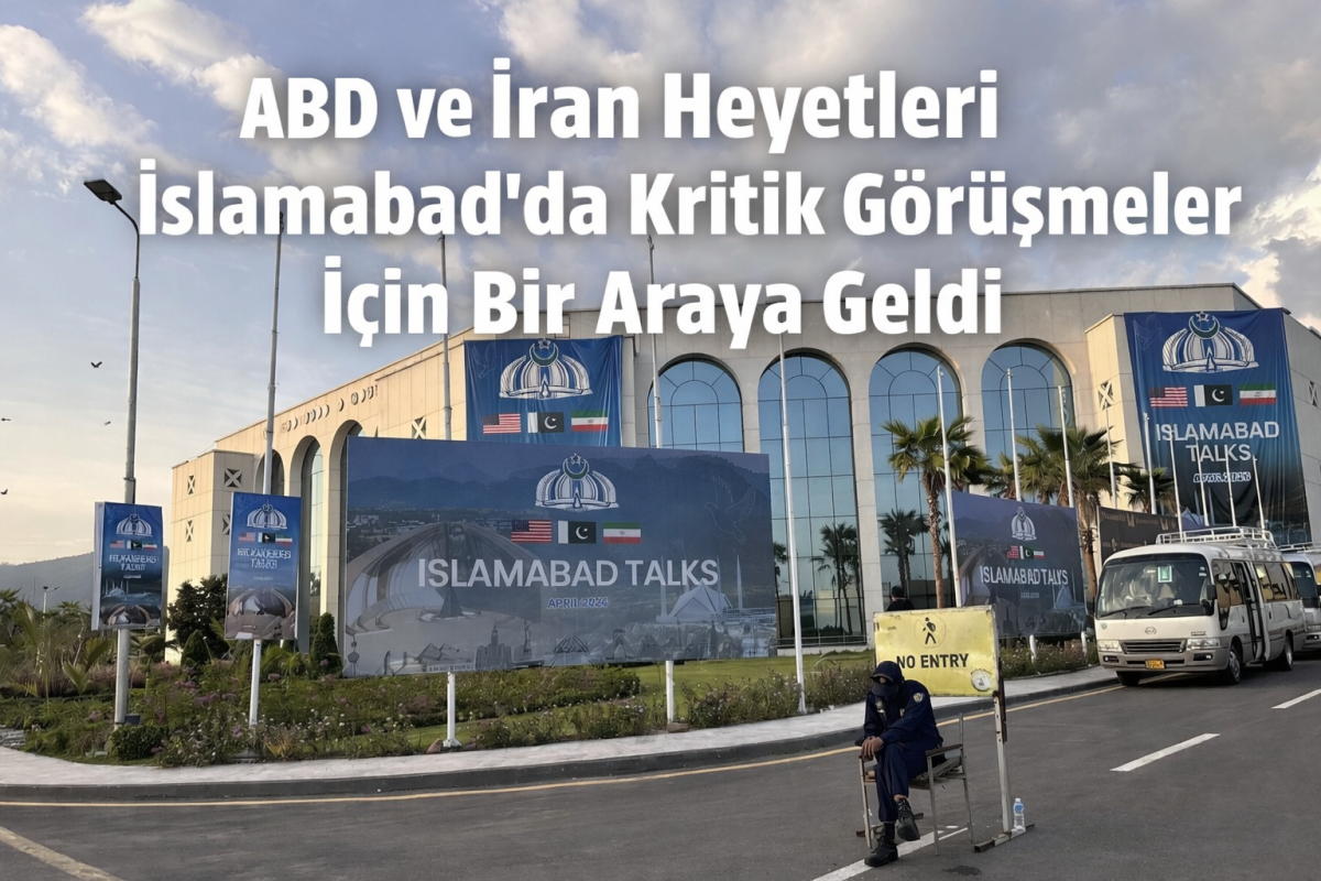 ABD ve İran Arasında Kritik Görüşme: İslamabad’da Diplomasi Trafiği